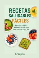 Recetas Saludables Fáciles. - 50 Platos rápidos, nutritivos y deliciosos para disfrutar de cada día. cover image