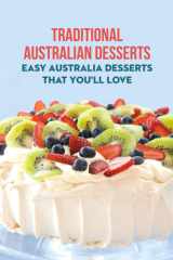 Traditional Australian Desserts: Easy Australia Desserts That You'll Love: Desserts You Should Try in Australia cover image