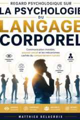 Regard psychologique sur La Psychologie du langage corporel: Communication invisible, pouvoir social et les mécanismes cachés du comportement humain (French Edition) cover image