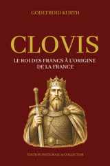 CLOVIS - Le roi des Francs à l’origine de la France - Édition intégrale et collector (Tome 1 et 2): Histoire des Mérovingiens, du royaume franc et de ... de la France chrétienne (French Edition) cover image