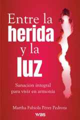 Entre la herida y la luz: Sanación integral para vivir en armonía cover image