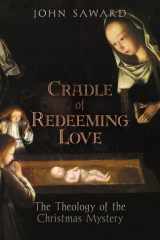 Cradle of Redeeming Love The Theology of the Christmas Mystery cover image