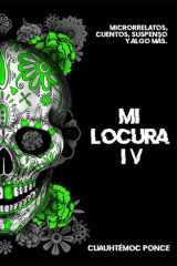Mi Locura IV - Microrrelatos, cuentos, suspenso y algo más. cover image