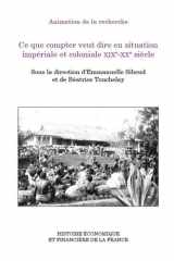 Ce que compter veut dire en situation impériale et coloniale XIXe-XXe siècle cover image