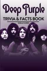 Deep Purple Trivia & Facts Book: Giving You Trivia Questions And Facts Revolving Around Deep Purple To Relax And Enjoy. cover image