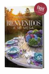 Bienvenidos a mi mesa, a coffee-table book celebrating gastronomy , etiquette, culture, protocol, Mexican traditions and table styling. 2× Gourmand ... Ignacio Urquiza Prologue: Laura Esquivel. cover image