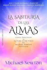 La sabiduría de las almas: Casos prácticos de la vida entre vidas del Michael Newton Institute (Spanish Edition) cover image