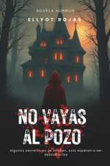 No Vayas Al Pozo Algunos secretos no se ocultan, esperan a ser descubiertos cover image