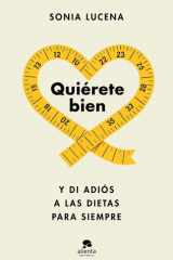 Quiérete bien: Y di adiós a las dietas para siempre cover image