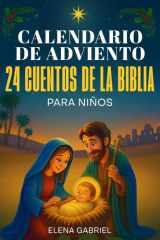 Calendario de Adviento Christiano - 24 Cuentos de la Santa Biblia Mi libro de historias biblicas para una navidad tranquila en familia - Un cuento al dia hasta llegar a nochebuena - Cuentos para dormir, leerlos solo o con los seres queridos cover image