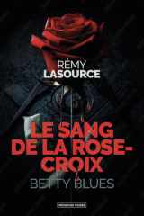 Le sang de la rose croix: Betty Blues cover image