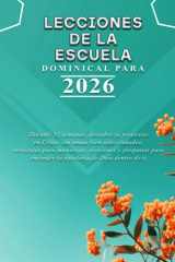 LECCIONES DE LA ESCUELA DOMINICAL PARA 2026: Durante 52 semanas, descubre tu propósito en Cristo con temas bien seleccionados, versículos para ... de Dios dentro de ti. (Spanish Edition) cover image