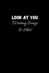 Look At You Writing Songs: Lyrics Notebook | Lined/Ruled Paper & Manuscript Paper For Lyrics & Music | Songwriting Journal Gift For Music Lovers, Students, Songwriters, Men, Women, Teens... cover image