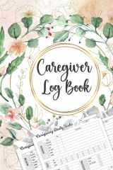 Caregiver Log Book: Personal Caregiver Organizer Log book For Seniors, Sized 8.5"x11" (120 Pages) - Caregiver Journal And Daily Log - Ideal For Carers ... Meals, Weight, Blood pressure and More cover image