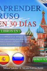APRENDER RUSO EN 30 DÍAS: 7 LIBROS EN 1: Curso COMPLETO de A0 a C2 con 149 lecciones para estudiar ruso desde cero: gramática, frases y relatos, con ... + AUDIO y EXÁMENES FINALES (Spanish Edition) cover image