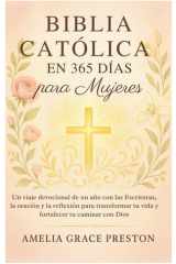 Biblia Católica en 365 Días para Mujeres: Un viaje devocional de un año con las Escrituras, la oración y la reflexión para transformar tu vida y fortalecer tu caminar con Dios. cover image