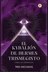 El Kybalión de Hermes Trismegisto (Tabla de Esmeralda) cover image