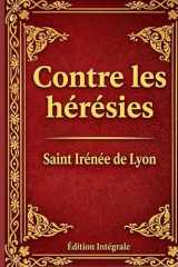Contre les Hérésies: Dénonciation et réfutation de la gnose au nom menteur (French Edition) cover image