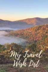 My Travel Wish List: Plan the Travel of Your Dreams One Step at a Time cover image