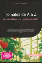 Tomates de A à Z: Le manuel pour une récolte abondante (Jardinage) (French Edition) cover image