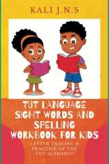 Tut Language Sight Words and Spelling Workbook for Kids: Letter Tracing & Practice of the Tut Alphabet cover image