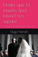 Hasta que la muerte (por favor) nos separe: La sarcástica e irreverente visión de un sobreviviente cover image