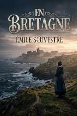 En Bretagne: Un voyage au coeur de la Bretagne d'Émile Souvestre, entre légendes de la ville d'Is et figures emblématiques comme saint Corentin (French Edition) cover image