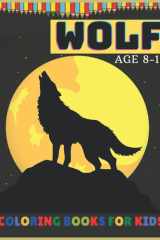 WOLF COLORING BOOKS FOR KIDS AGE 8-12: Unique Designs Coloring page with Wolfs,perfect Gift for Boys and Girls (Toddlers Preschoolers & Kindergarten),wolves coloring book. (awesome coloring book) cover image