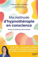 Ma méthode d'hypnothérapie en conscience: A.N.C.R.E. : une pratique efficace pour agir sur l'anxiété, les blocages, le stress, les pensées limitantes... cover image