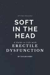 Soft In The Head - A Guide to Life with Erectile Dysfunction: Empty Lined Notebook to Prank Friends cover image