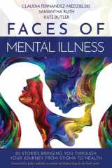 Faces of Mental Illness 20 Stories Bringing You Through Your Journey from Stigma to Health cover image