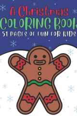 A Christmas Coloring Book 51 Pages of Fun for Kids: Simple and Cute Holiday/Winter Themed Illustrations, Including Winter Clothes, Decorations, and More, for Toddlers and Children cover image