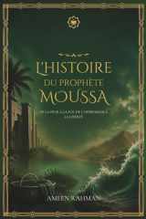 L'histoire du prophète Moussa : de la peur à la foi, de l'oppression à la liberté: Un récit complet à la lumière du Coran et du Hadith (French Edition) cover image