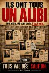 Ils ont tous un alibi: Livre d’enquête criminelle interactive avec 100 alibis à analyser, 1 seul menteur à démasquer, énigmes policières, suspects, indices et déduction (French Edition) cover image