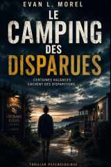 LE CAMPING DES DISPARUES: Dans certains lieux de vacances, le vrai danger ne vient pas de ce qu’on voit… mais de ce que tout le monde accepte de ne plus regarder. (French Edition) cover image