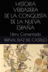 HISTORIA VERDADERA DE LA CONQUISTA DE LA NUEVA ESPAÑA: Libro Comentado (Spanish Edition) cover image