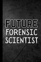Future Forensic Scientist: Notebook Journal For Students, Majors & Graduates | Forensic Science Gifts cover image