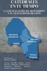Catedrales en el tiempo: La esencia judía de Monterrey y el Nuevo Reino de León cover image