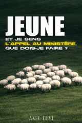 JEUNE ET JE SENS L'APPEL AU MINISTERE, QUE DOIS-JE FAIRE ? (French Edition) cover image