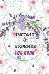 income & expense log book: income & expense log book: Daily Income And Expense Tracker Organizer Log Book | Simple Income and Expense Tracker Book for ... Expense Record Tracking Book Paperback – cover image