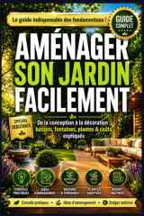 Aménager Son Jardin Facilement: GUIDE COMPLET - De la conception à la décoration : bassins, fontaines, plantes & coûts expliqués ! (French Edition) cover image