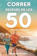 Correr Después De Los 50: Salud, Fuerza Y Vitalidad cover image