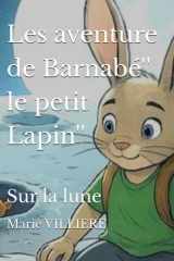 Les aventure de Barnabé'' le petit Lapin'': Sur la lune (French Edition) cover image