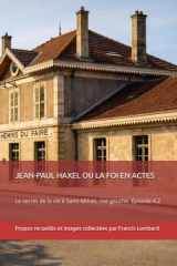 Le secret de la vie à Saint-Mihiel, rive gauche: Épisode 4. Les chemins du faire, tome 2 : Jean-Paul Haxel ou la foi en actes (Le secret de la vie à ... Lamelles d’airain) (French Edition) cover image
