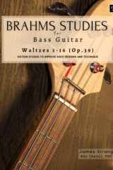 Brahms Studies for Bass Guitar: Waltzes 1-16 (Op.39): Sixteen Studies to Improve Sight Reading and Technique cover image