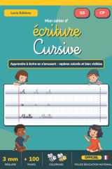Mon cahier d'écriture cursive: Apprendre à écrire les Lettres et les Chiffres | Lignage 3 mm avec Repères Couleur | Maternelle Grande Section et CP | ... Écriture A | 100 Pages (French Edition) cover image