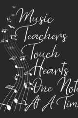 Music Teachers Touch Hearts One Note At A Time: teacher appreciation gift journal Lined Composition/teacher appreciation gift notebook Series/usic ... ... , 120 Pages, 8.5x11, Soft Cover, Matte Finish cover image