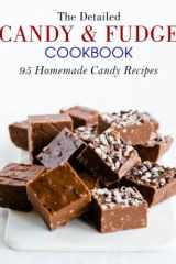 The Detailed Candy and Fudge Cookbook: 95 Homemade Candy Recipes cover image