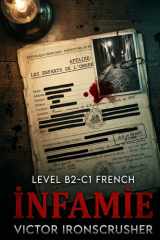 İNFAMİE: French True Crime Stories for Advanced Learners (Level B2-C1): Unsolved Mysteries, Serial Killers & Dark History (A French Graded Reader) (French Edition) cover image