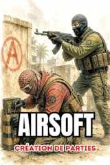 Airsoft: Création de parties (AIRSOFT FR) (French Edition) cover image